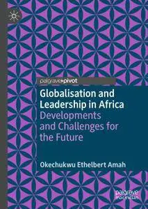 Globalisation and Leadership in Africa: Developments and Challenges for the Future
