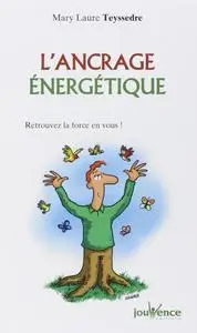 Mary Laure Teyssedre, "L'ancrage énergétique"