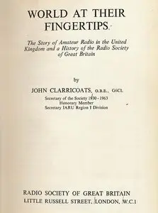 World at Their Fingertips: Story of Amateur Radio in the United Kingdom and a History of the Radio Society of Great Britain