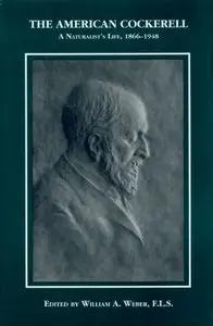 The American Cockerell: A Naturalist's Life, 1866-1948 by William A. Weber