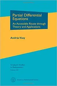 Partial Differential Equations: An Accessible Route Through Theory and Applications (Repost)