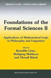 Foundations of the Formal Sciences II: Applications of Mathematical Logic in Philosophy and Linguistics