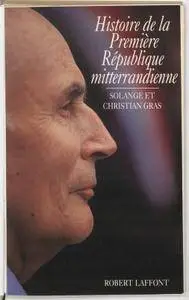 Solange Gras, Christian Gras, "Histoire de la première république mitterrandienne"