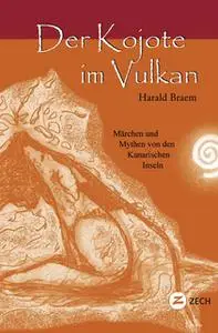 «Der Kojote im Vulkan: Märchen und Mythen von den Kanarischen Inseln» by Harald Braem