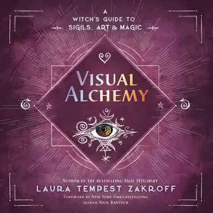 Visual Alchemy: A Witch's Guide to Sigils, Art & Magic