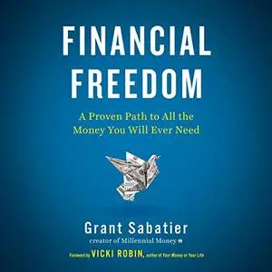 Financial Freedom: A Proven Path to All the Money You Will Ever Need [Audiobook]