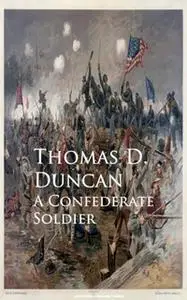 «A Confederate Soldier» by Thomas D. Duncan