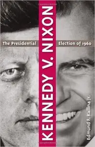 Kennedy V. Nixon: The Presidential Election of 1960