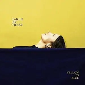 Taken By Trees - Yellow to Blue (2018)