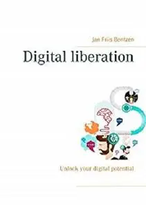 Digital liberation: Unlock your digital potential