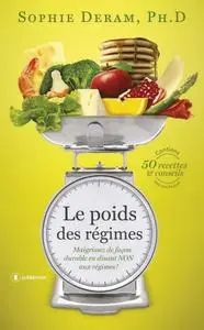 Sophie Deram, "Le poids des régimes: Maigrissez de façon durable en disant NON aux régimes"