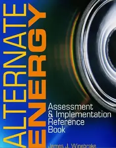 James J. Winebrake - Alternate Energy: Assessment and Implementation Reference Book