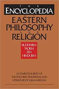 The Encyclopedia of Eastern Philosophy and Religion