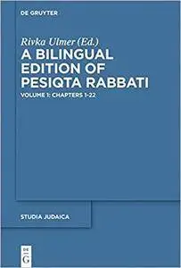 A Bilingual Edition of Pesiqta Rabbati: Chapters 1-22