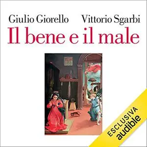 «Il bene e il male» by Vittorio Sgarbi, Guido Giorello