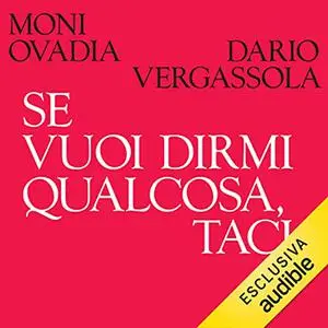 «Se vuoi dirmi qualcosa, taci» by Moni Ovadia, Dario Vergassola