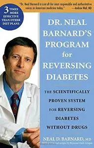 Dr. Neal Barnard's Program for Reversing Diabetes: The Scientifically Proven System for Reversing Diabetes Without Drugs (Repos