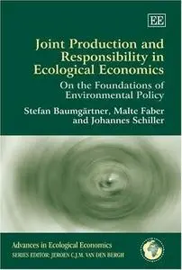 Joint Production And Responsibility in Ecological Economics: On the Foundations of Environmental Policy (repost)