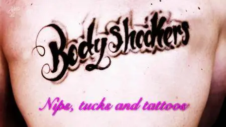 Channel 4 - Bodyshockers: Nips, Tucks and Tattoos Series 3 (2016)