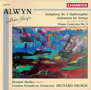 William Alwyn - Symphony No.5, Sinfonietta for Strings, Piano Concerto No.2 (LSO - Richard Hickox)