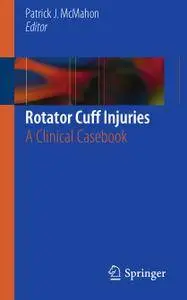 Rotator Cuff Injuries: A Clinical Casebook