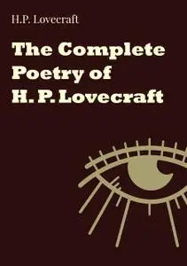 «The Complete Poetry of H. P. Lovecraft» by Howard Lovecraft