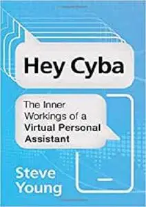 Hey Cyba: The Inner Workings of a Virtual Personal Assistant