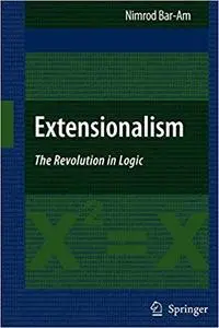 Extensionalism: The Revolution in Logic (Repost)