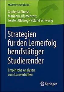 Strategien für den Lernerfolg berufstätiger Studierender: Empirische Analysen zum Lernverhalten