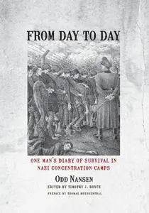 From Day to Day: One Man's Diary of Survival in Nazi Concentration Camps