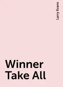 «Winner Take All» by Larry Evans