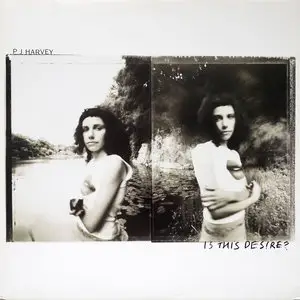 PJ Harvey - Is This Desire? (UK Original) Vinyl rip in 24 Bit/96 Khz + CD 
