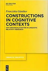 Constructions in Cognitive Contexts: Why Individuals Matter in Linguistic Relativity Research