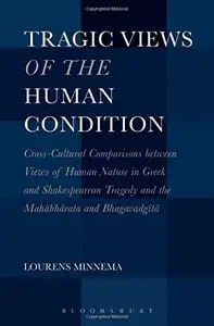 Tragic Views of the Human Condition: Cross-Cultural Comparisons between Views of Human Nature in Greek and Shakespearean...