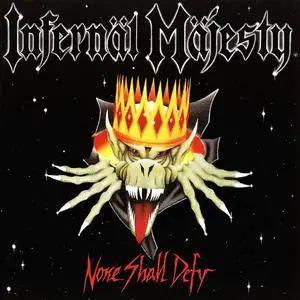 Infernal Majesty - None Shall Defy (1987) [Reissue 1996]