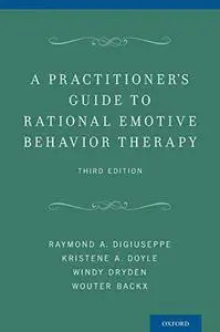A Practitioner's Guide to Rational-Emotive Behavior Therapy