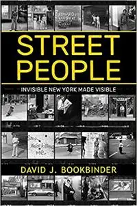 Street People: Invisible New York Made Visible