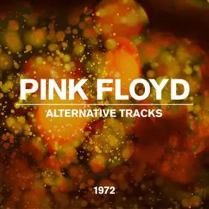 Pink Floyd - Alternative Tracks 1972 (1972/2022) [Official Digital Download]