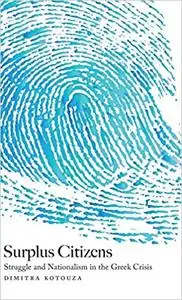 Surplus Citizens: Struggle and Nationalism in the Greek Crisis