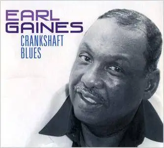 Earl Gaines - Crankshaft Blues (2007)