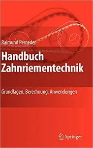 Handbuch Zahnriementechnik: Grundlagen, Berechnung, Anwendungen (Repost)