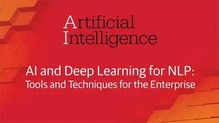 AI and Deep Learning for NLP: Tools and Techniques for the Enterprise