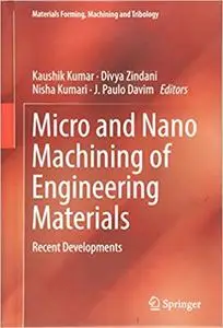 Micro and Nano Machining of Engineering Materials: Recent Developments