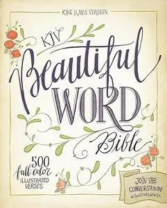 KJV, Beautiful Word Bible, Cloth over Board, Multi-color Floral, Red Letter Edition: 500 Full-Color Illustrated Verses