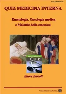 Ettore Bartoli - Quiz Medicina Interna. Ematologia, Oncologia medica e Malattie della emostasi