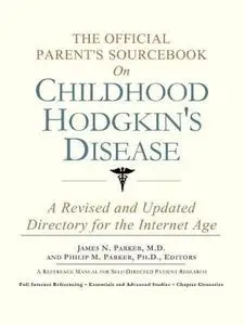 The Official Parent's Sourcebook on Childhood Hodgkin's Disease: A Revised and Updated Directory for the Internet Age