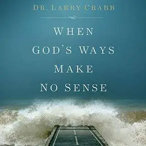 When God's Ways Make No Sense [Audiobook]