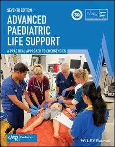 Advanced Paediatric Life Support: A Practical Approach to Emergencies (Advanced Life Support Group), 7th Edition