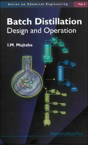 I. M. Mujtaba, «Batch Distillation: Design and Operation»