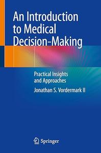 An Introduction to Medical Decision-Making: Practical Insights and Approaches (Repost)